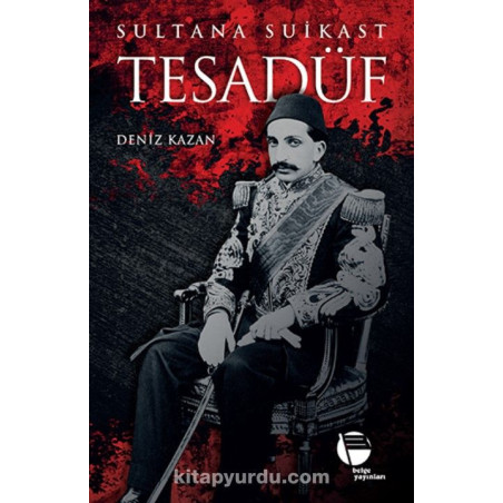 SULTANA SUİKAST TESADÜF